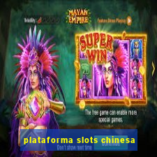 plataforma slots chinesa